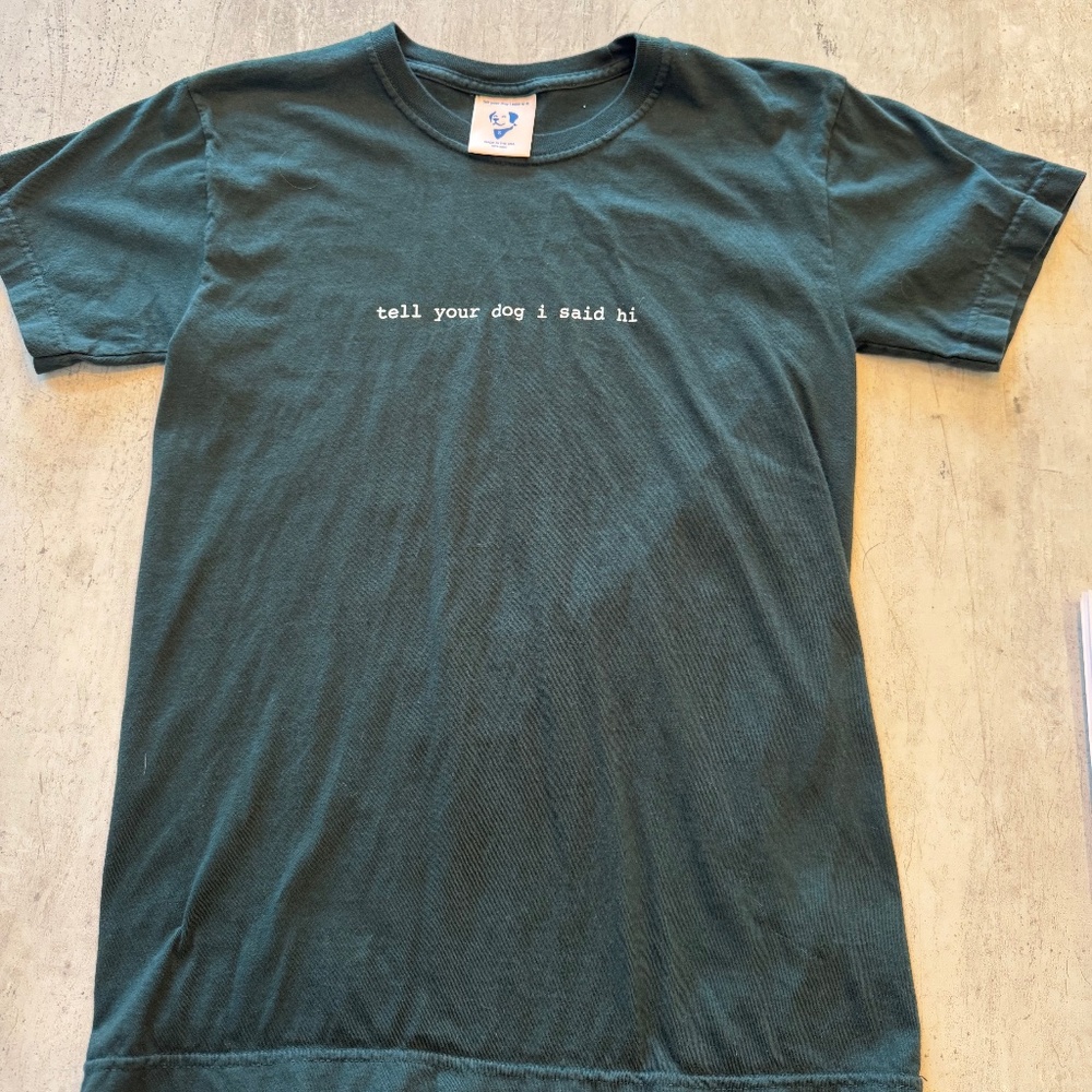Hunter Green Dark Green tell your dog i said hi t-shirt - Size S